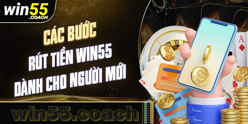 5 bước rút tiền Win55 nhanh chóng