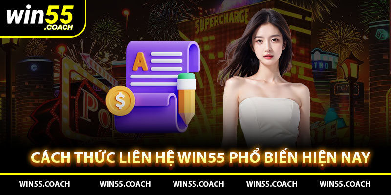 Những cách thức thực hiện liên hệ với Win55