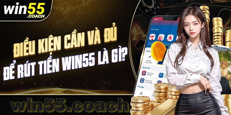 Lưu ý khi rút tiền Win55