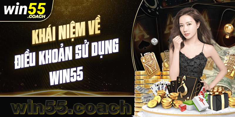 Điều khoản và điều kiện sử dụng tại Win55