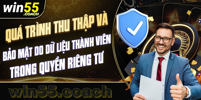 Quá trình thu thập và bảo mật do dữ liệu thành viên trong quyền riêng tư