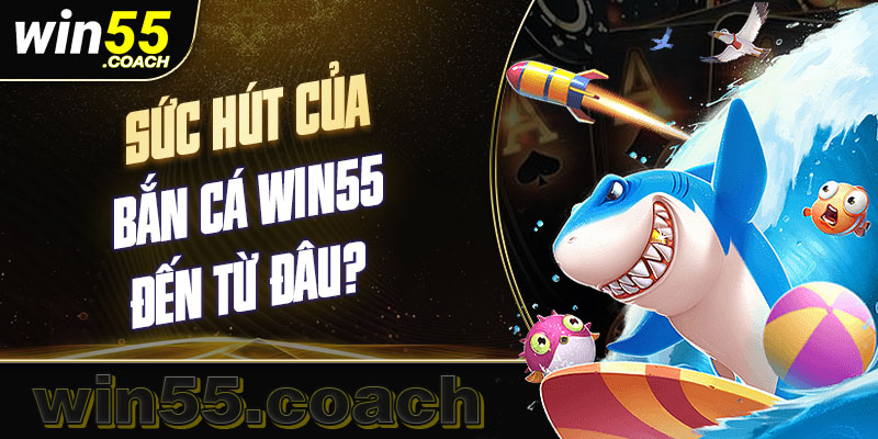 Ưu điểm của bắn cá win55